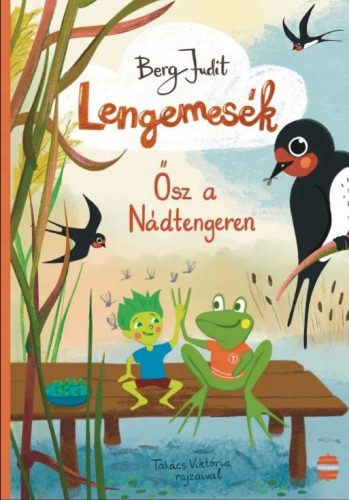 Berg Judit: Lengemesék - Ősz a Nádtengeren (Kifutó)