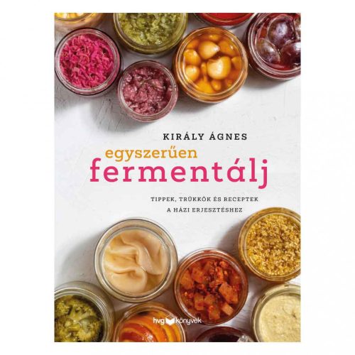 Király Ágnes: Egyszerűen fermentálj