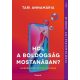 Tari Annamária: Hol a boldogság mostanában? (Kifutó)