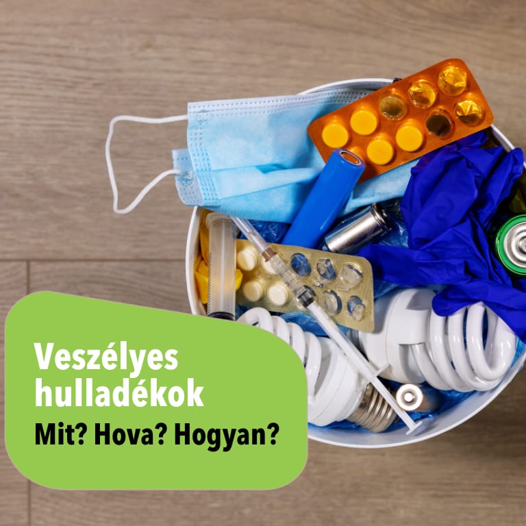 Háztartási veszélyes hulladékok - Mit? Hová? Hogyan?